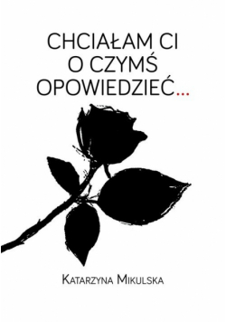Chciałam Ci o czymś opowiedzieć…