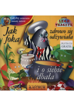 Jak foka zdrowo się odżywiała i o siebie dbała