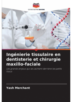Ingénierie tissulaire en dentisterie et chirurgie maxillo-faciale