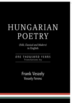 Hungarian Poetry (Folk, Classical and Modern) in English
