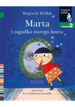 Marta i zagadka starego lustra. Czytam sobie. Poziom 2
