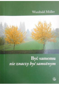 Być samemu nie znaczy być samotnym
