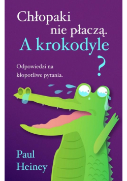 Chłopaki nie płaczą A krokodyle?