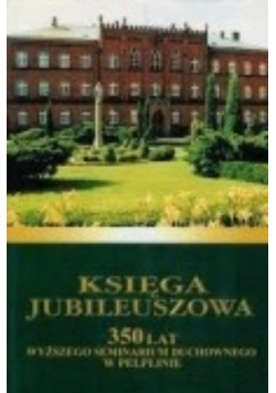 Księga Jubileuszowa 350 lat Wyższego Seminarium Duchownego w Pelplinie