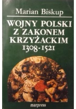 Wojny Polski z Zakonem Krzyżackim 1308 1521