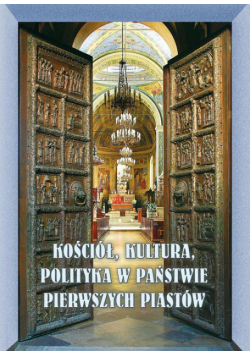 Kościół, kultura, polityka w państwie pierwszych Piastów