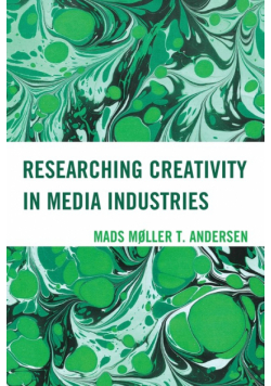 Researching Creativity in Media Industries