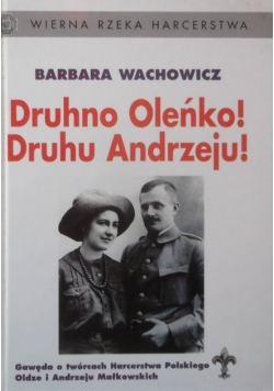 Wierna rzeka harcerstwa Tom 1 Druhno Oleńko Druhu Andrzeju