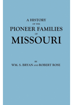History of the Pioneer Families of Missouri