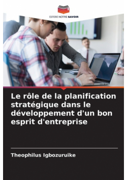 Le rôle de la planification stratégique dans le développement d'un bon esprit d'entreprise