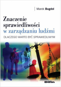 Znaczenie sprawiedliwości w zarządzaniu ludźmi