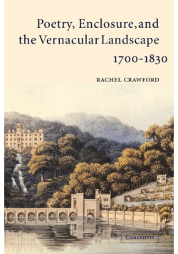 Poetry, Enclosure, and the Vernacular Landscape, 1700 1830