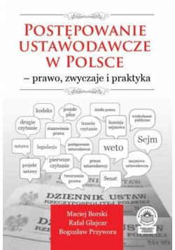 Postępowanie ustawodawcze w Polsce – prawo, zwyczaje i praktyka