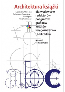 Architektura książki dla wydawców redaktorów poligrafów grafików autorów księgoznawców i bibliofilów
