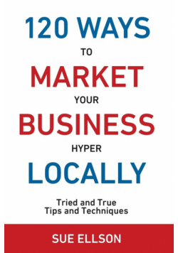 120 Ways To Market Your Business Hyper Locally