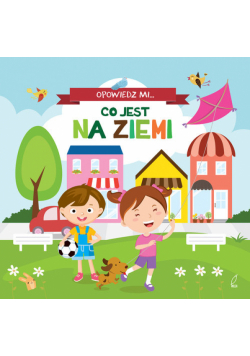 Opowiedz mi Co jest na ziemi