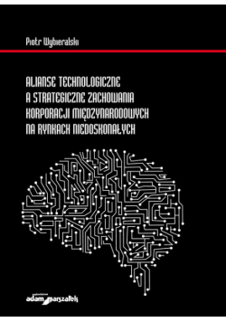 Alianse technologiczne a strategiczne zachowania korporacji międzynarodowych na rynkach niedoskonałych