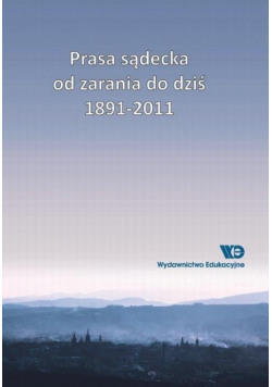 Prasa sądecka od zarania do dziś 1891 - 2011