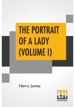 The Portrait Of A Lady (Volume I)