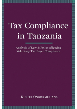 Tax Compliance in Tanzania. Analysis of Law and Policy Affecting Voluntary Taxpayer Compliance