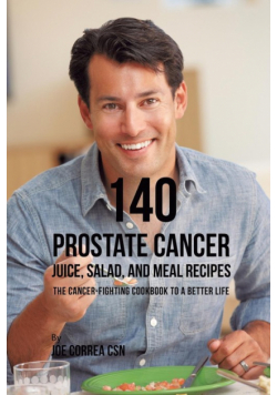 140 Prostate Cancer Juice, Salad, and Meal Recipes