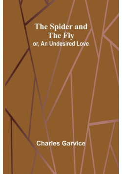 The Spider and the Fly; or, An Undesired Love