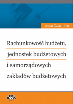 Rachunkowość budżetu jednostek budżetowych i samorządowych zakładów budżetowych