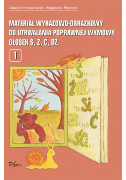 Materiał wyrazowo-obrazkowy do utrwalania poprawnej wymowy głosek ś, ź, ć, dź