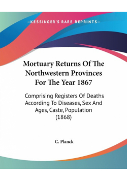 Mortuary Returns Of The Northwestern Provinces For The Year 1867
