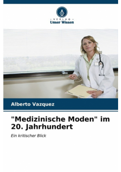 "Medizinische Moden" im 20. Jahrhundert