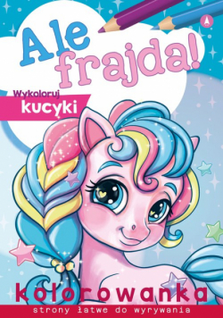 Ale frajda Wykoloruj kucyki