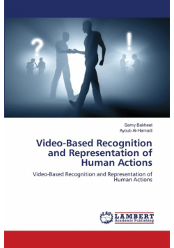 Video-Based Recognition and Representation of Human Actions