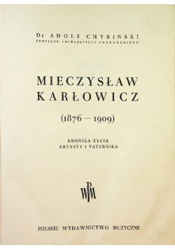 Mieczysław Karłowicz 1876  - 1909 1949 r.