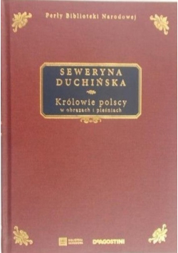 Królowie polscy w obrazach i pieśniach reprint z 1893 r.