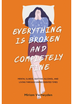 Everything is Broken and Completely Fine
