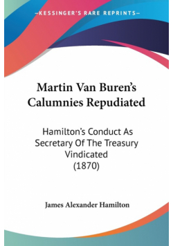 Martin Van Buren's Calumnies Repudiated