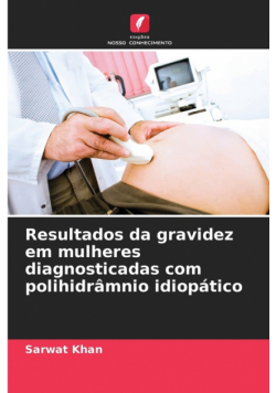 Resultados da gravidez em mulheres diagnosticadas com polihidrâmnio idiopático