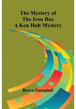 The Mystery of the Iron Box; A Ken Holt Mystery