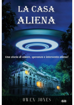 La Casa Aliena - Una Storia D'Amore, Speranza E Intervento Alieno