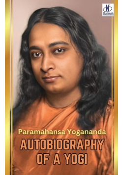 Autobiography of a Yogi by Paramahansa Yogananda