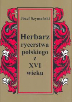 Herbarz rycerstwa polskiego z XVI wieku