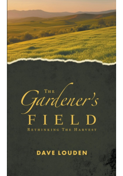 The Gardeners Field - Rethinking The Harvest