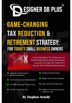 Designer DB Plus® Game-Changing Tax Reduction & Retirement Strategy