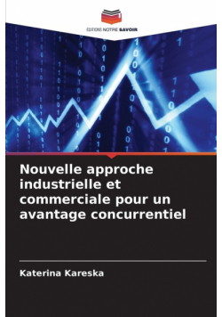 Nouvelle approche industrielle et commerciale pour un avantage concurrentiel