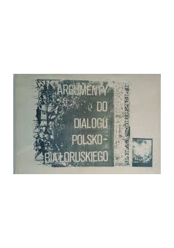 Argumenty do Dialogu Polsko-Białoruskiego