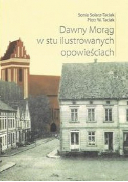 Dawny Morąg w stu ilustrowanych opowieściach