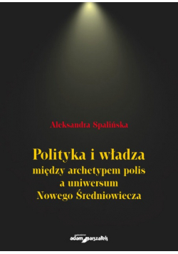 Polityka i władza między archetypem polis a uniwersum Nowego Średniowiecza
