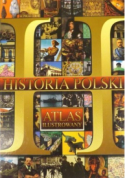 Atlas ilustrowany Historia polski