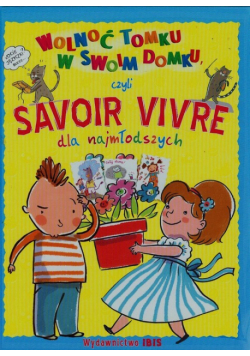 Wolnoć Tomku w swoim domku czyli savoir vivre dla najmłodszych