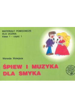 Śpiew i muzyka dla smyka 1  Materiały pomocnicze Część 1